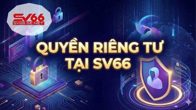 Quyền Riêng Tư - Bảo Mật Tuyệt Đối Và Cam Kết Minh Bạch 2026 1 quyen-rieng-tu
